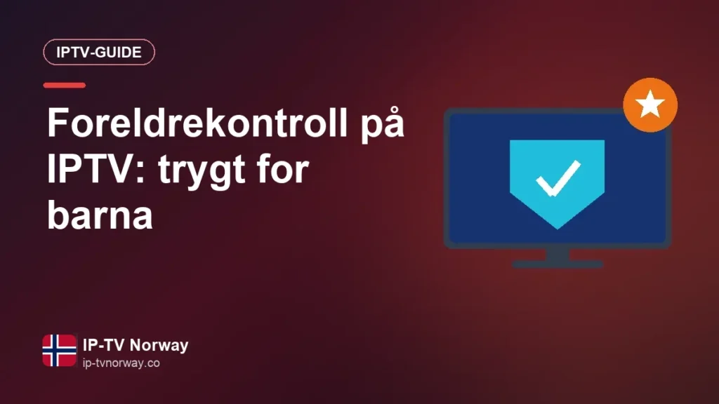 Foreldrekontroll på IPTV: trygt for barna
