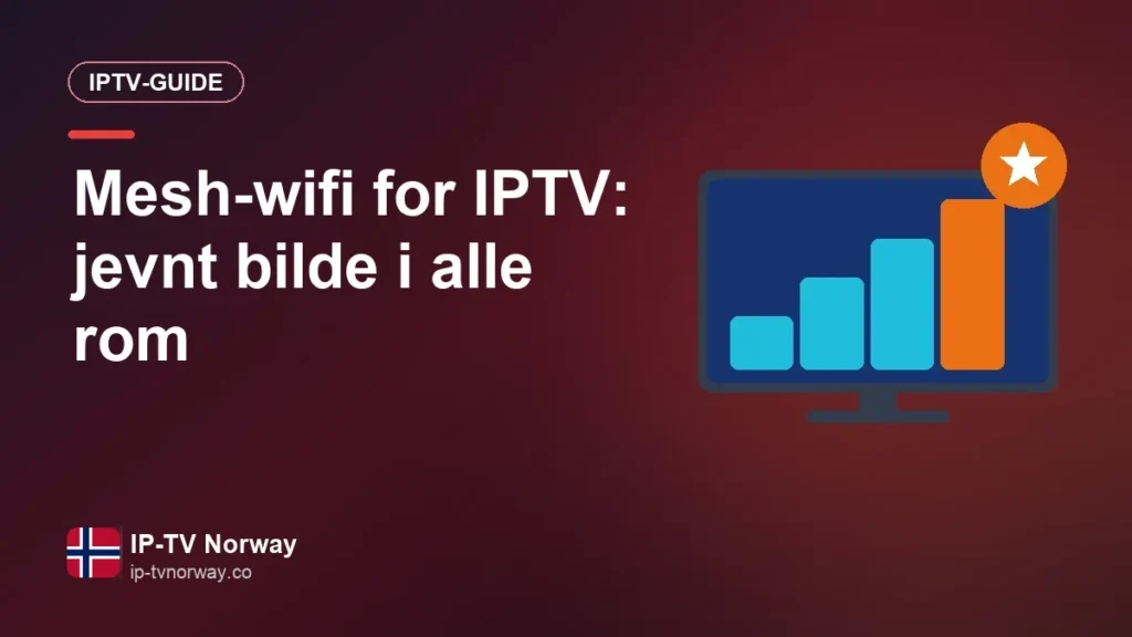 Mesh-wifi for IPTV: jevnt bilde i alle rom