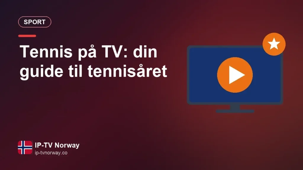 Tennis på TV: din guide til tennisåret